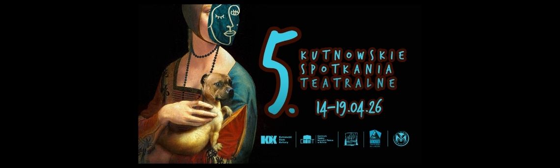aktualność: 5. Kutnowskie Spotkania Teatralne taniej z KKM